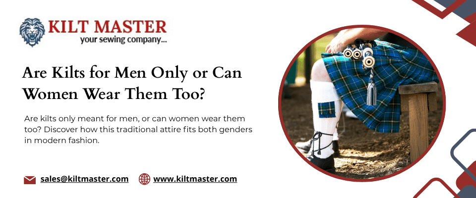 Are Kilts For Men or Women