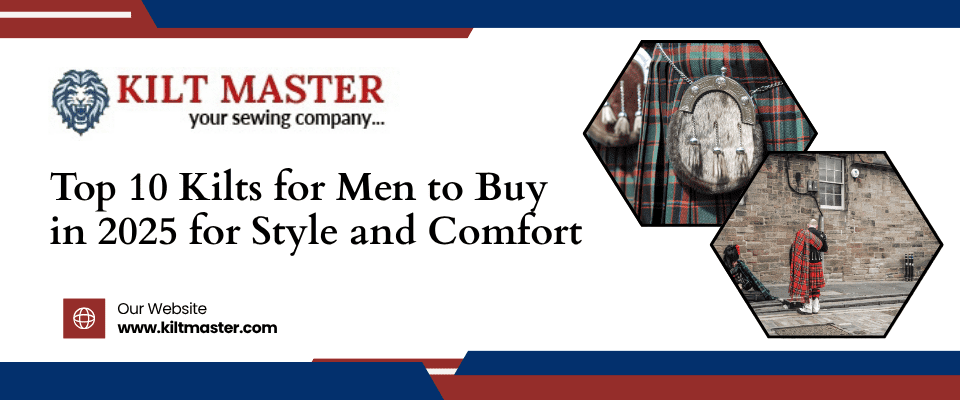 Top 10 Kilts for Men to Buy in 2025 for Style and Comfort