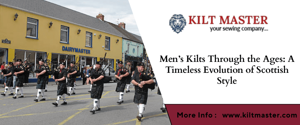 Men’s Kilts Through the Ages: A Timeless Evolution of Scottish Style